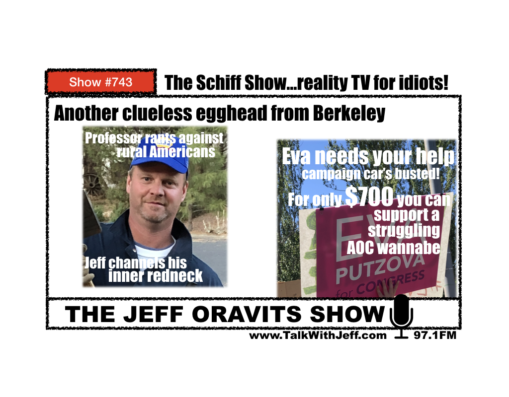 Show #743: Putzova’s broke ass car! Schiff reality show for idiots. “Bad” rural people!